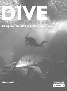 Dive: The Ultimate Guide to 60 of the World’s Top Dive Locations